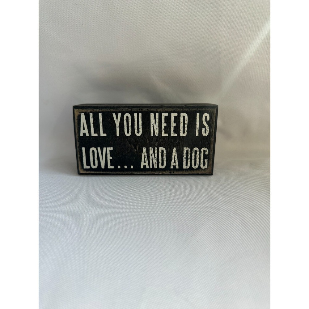 All You Need Is Love And A Dog Box Sign ( 5" x 2.50" x 1.75" )